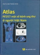Atlas PET/CT một số bệnh ung thư người Việt Nam